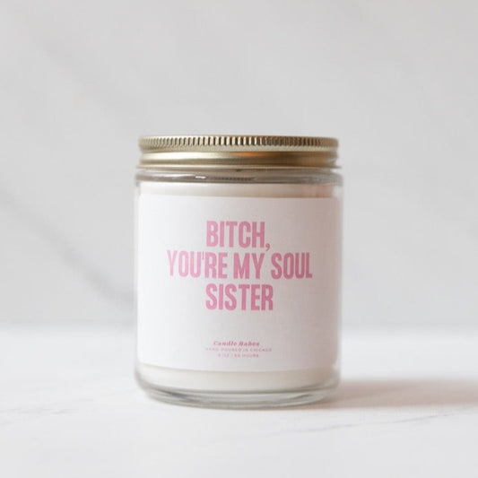 Bitch, Your My Soul Sister